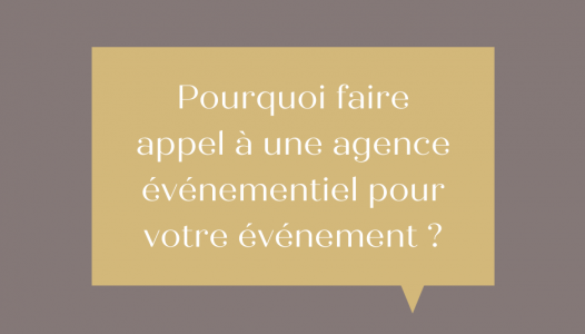 Pourquoi faire appel à une agence événementiel ?
